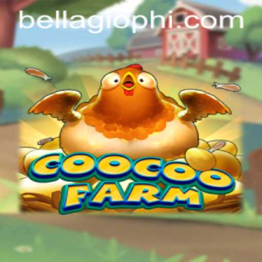 CooCooFarm: Navigating the Exciting World of Bellagio PH's Latest Game Sensation